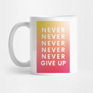 Never Give Up Mug